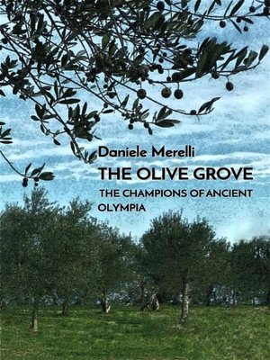 cover image of The olive grove. the champions of ancient Olympia